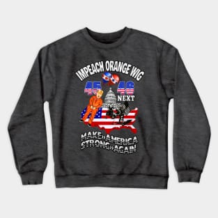 Impeach trump-impeach orange wig make america strong again Crewneck Sweatshirt